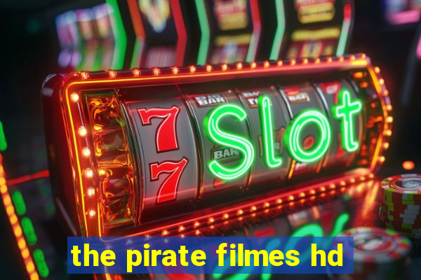 the pirate filmes hd